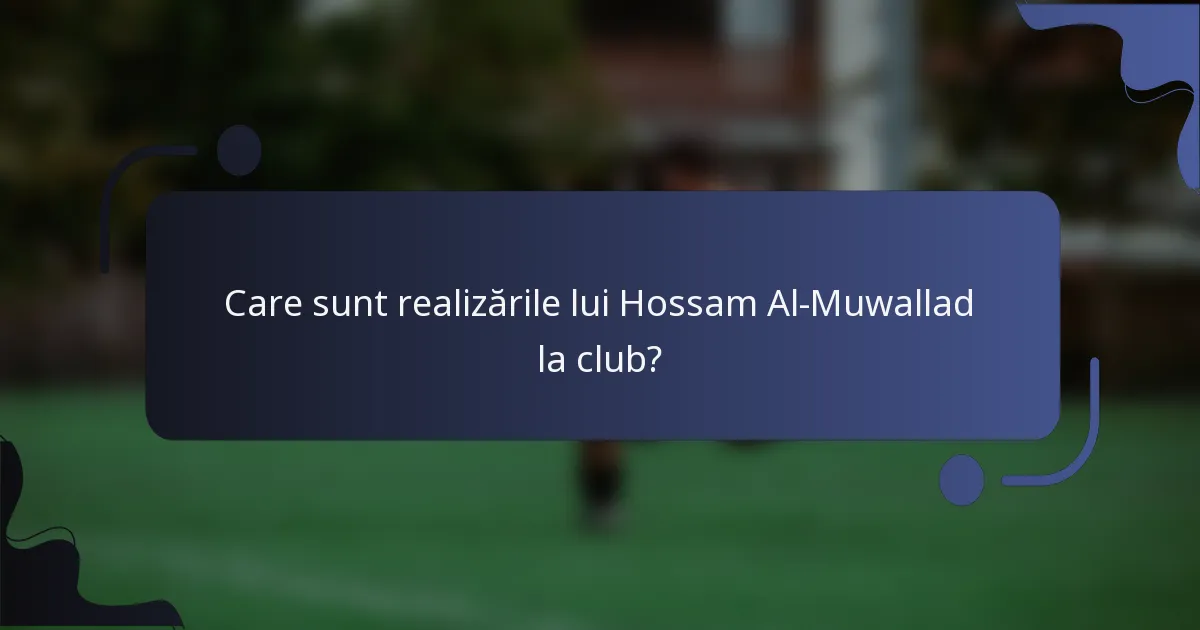 Care sunt realizările lui Hossam Al-Muwallad la club?
