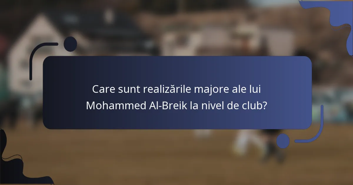 Care sunt realizările majore ale lui Mohammed Al-Breik la nivel de club?