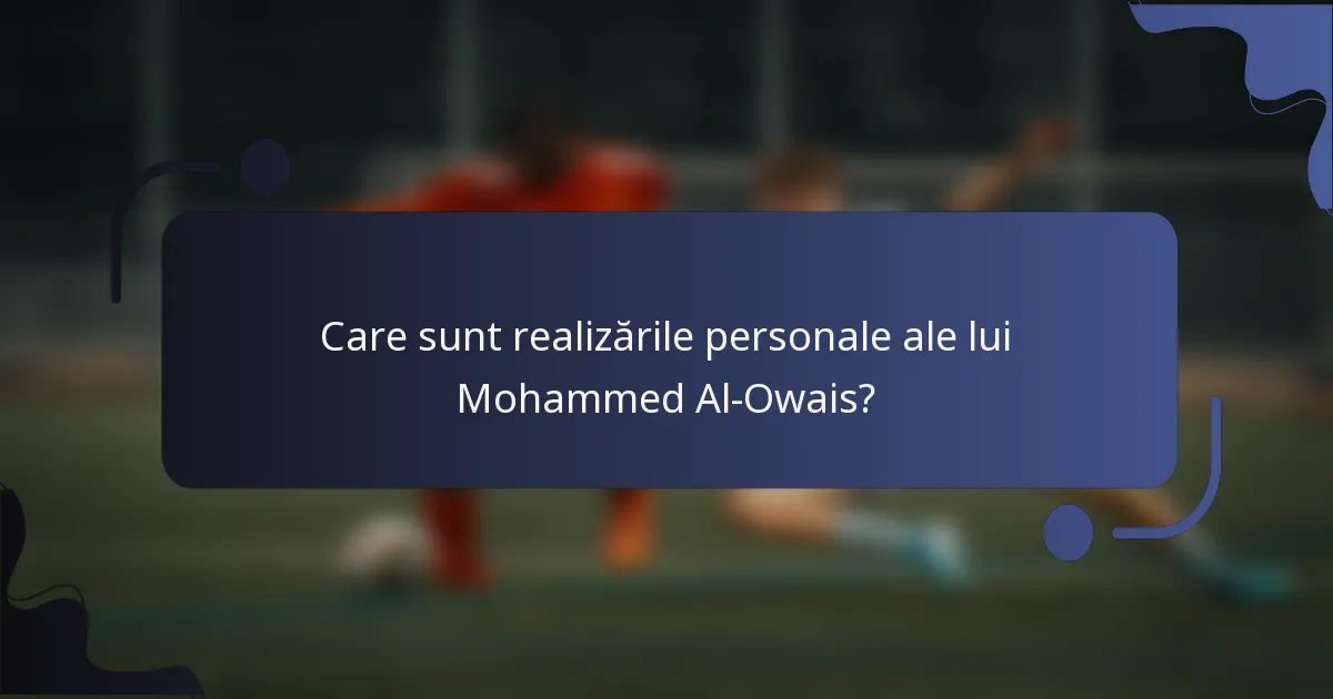 Care sunt realizările personale ale lui Mohammed Al-Owais?