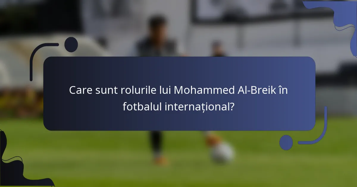 Care sunt rolurile lui Mohammed Al-Breik în fotbalul internațional?