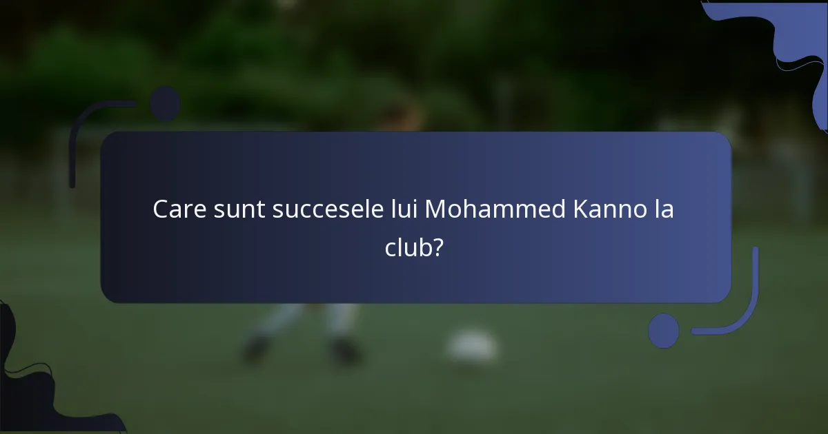 Care sunt succesele lui Mohammed Kanno la club?