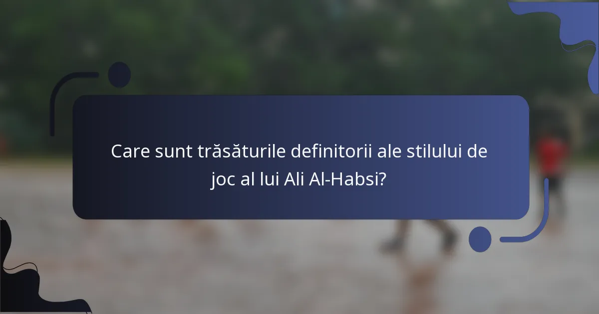 Care sunt trăsăturile definitorii ale stilului de joc al lui Ali Al-Habsi?