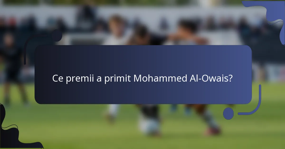 Ce premii a primit Mohammed Al-Owais?