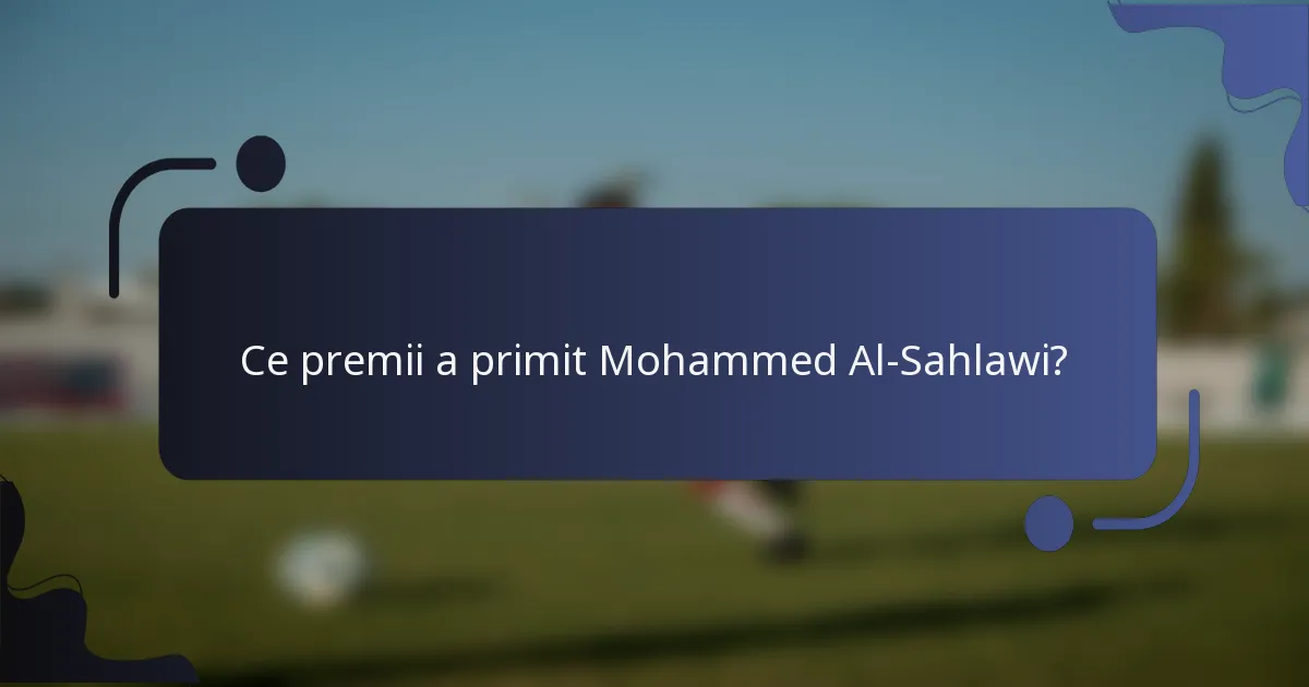 Ce premii a primit Mohammed Al-Sahlawi?