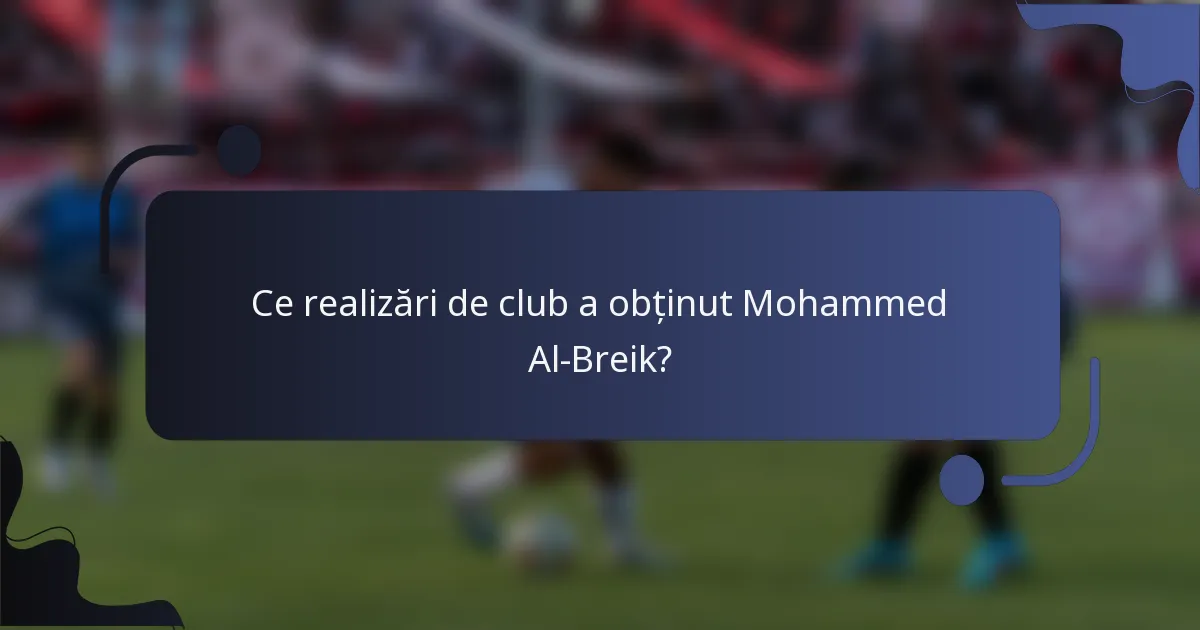 Ce realizări de club a obținut Mohammed Al-Breik?