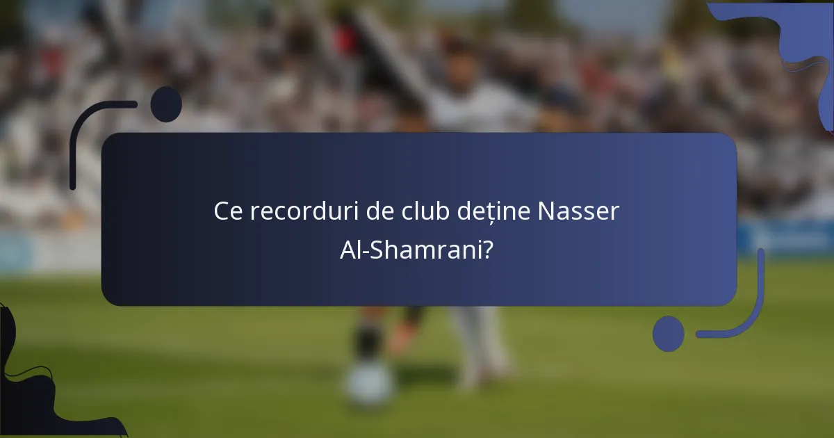 Ce recorduri de club deține Nasser Al-Shamrani?