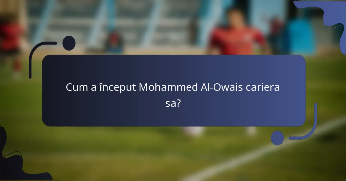 Cum a început Mohammed Al-Owais cariera sa?