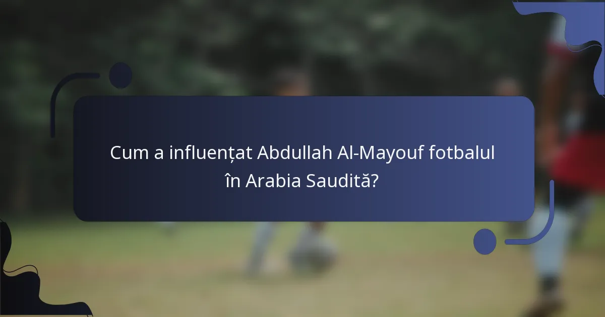 Cum a influențat Abdullah Al-Mayouf fotbalul în Arabia Saudită?