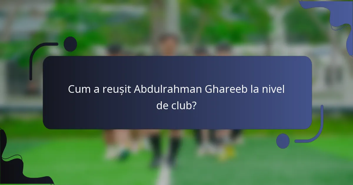 Cum a reușit Abdulrahman Ghareeb la nivel de club?