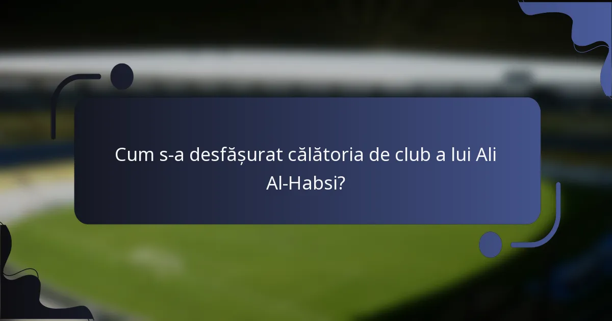 Cum s-a desfășurat călătoria de club a lui Ali Al-Habsi?