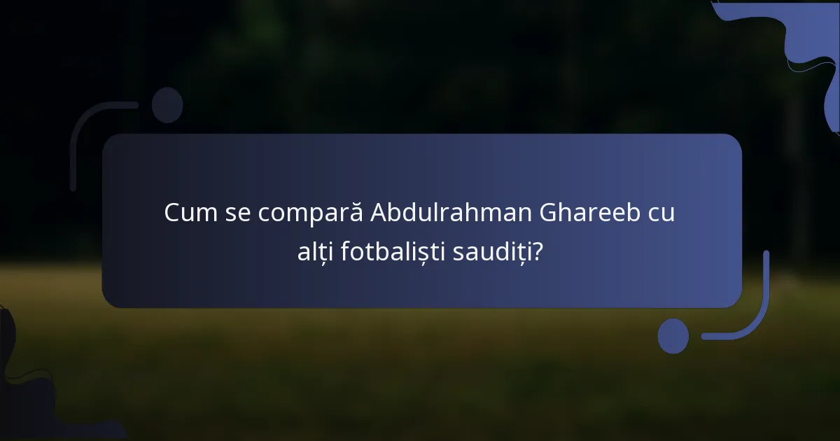 Cum se compară Abdulrahman Ghareeb cu alți fotbaliști saudiți?