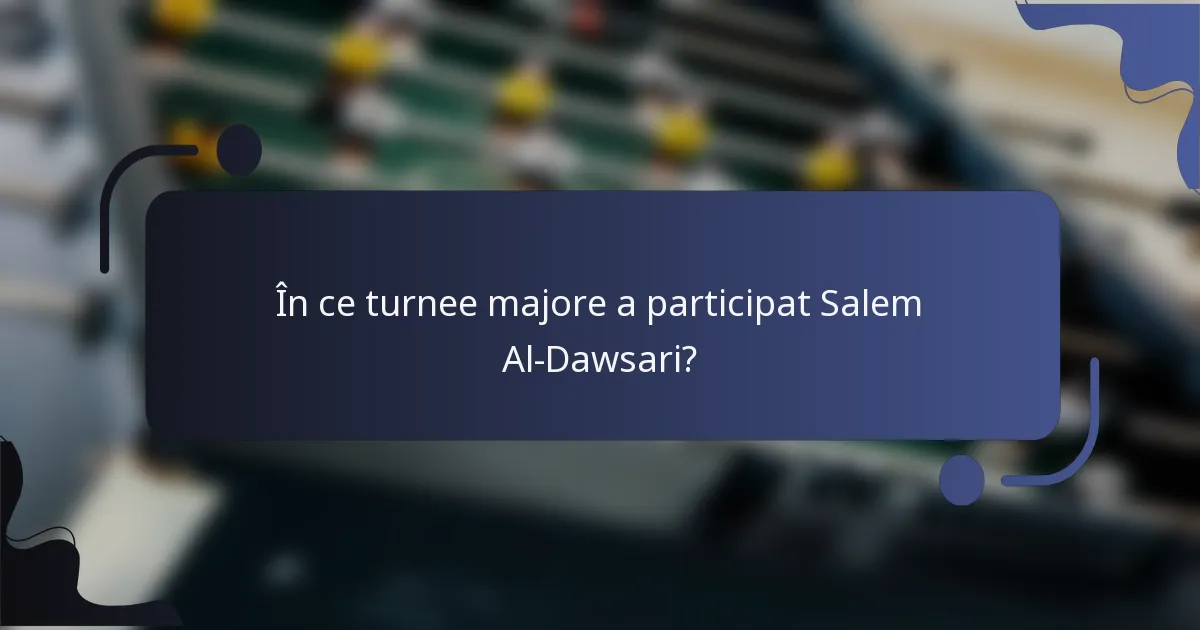 În ce turnee majore a participat Salem Al-Dawsari?
